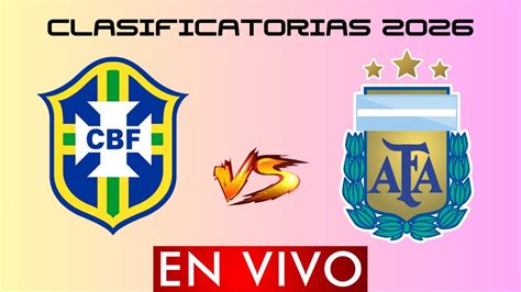 ⚽🔴 brasil vs argentina en vivo eliminatorias conmebol mundial 2026 horario y donde ver en