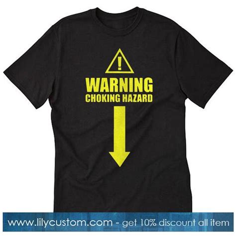 Warning Choking Hazard T Shirt Lilycustom
