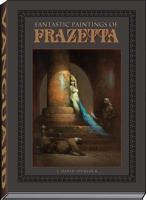 Future Treasures Fantastic Paintings Of Frazetta By J David Spurlock