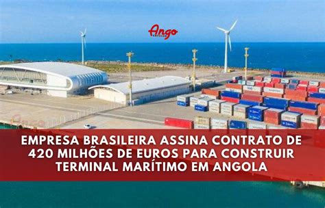 Empresa Brasileira Assina Contrato De 420 Milhões De Euros Para Construir Terminal Marítimo Em