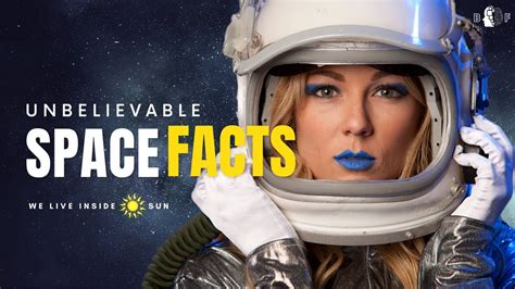 Incredible Space Facts Amazing Space Facts Unbelievable Space Facts We Lives Inside Sun