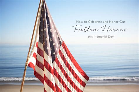 How To Celebrate And Honor Our Fallen Heroes This Memorial Day The