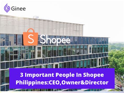 Shopee Philippines Head 3 Important People In Shopee Philippines Ginee