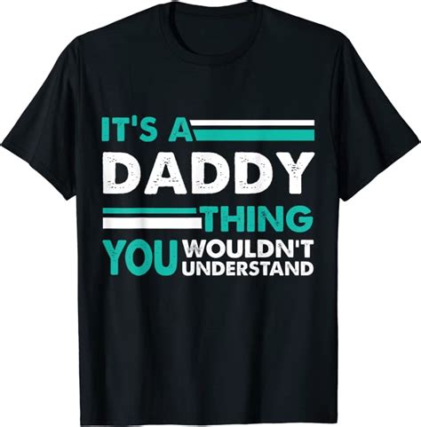 Its A Daddy Thing You Wouldnt Understand T Shirt Uk Clothing