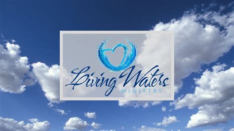 What Is Living Waters Ministry Youtube