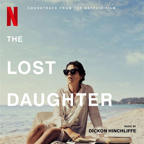 ‎the Lost Daughter Soundtrack From The Netflix Film Album By Dickon Hinchliffe Apple Music