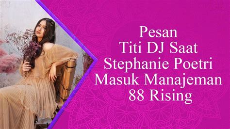 Pesan Titi Dj Saat Stephanie Poetri Masuk Manajeman Rising Youtube