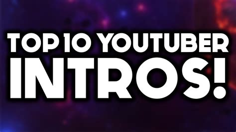 Top 10 Best Youtuber Intros Youtube