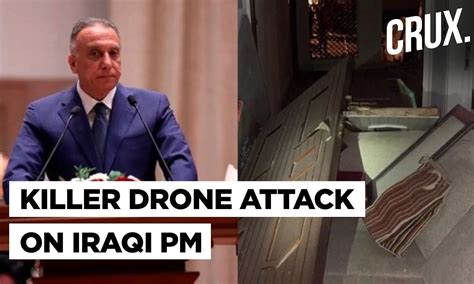 Iraq Pm Mustafa Al Kadhimi Survives Drone Attack On His Home Amid