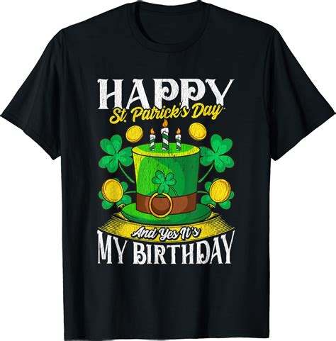 Birthday Happy St Patricks Day Birthday T T Shirt Clothing