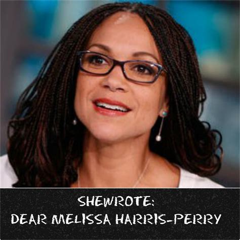 Shewrote Dear Melissa Harris Perry