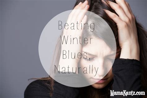 Beating The Winter Blues Naturally Mama Kautz