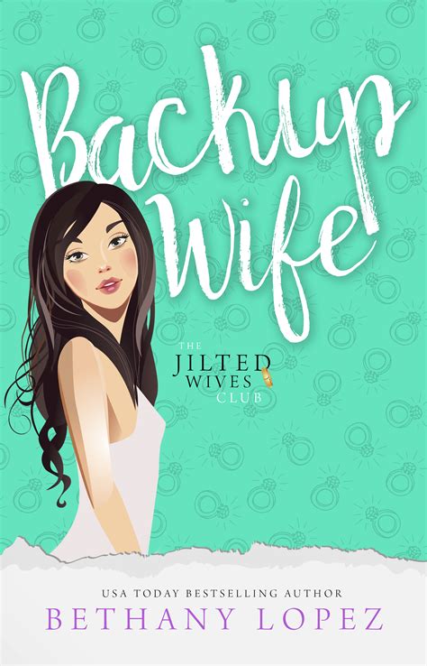 Bethany Lopez Backup Wife The Jilted Wives Club Book 4 Is Live
