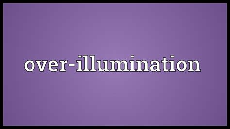 Over Illumination Meaning Youtube