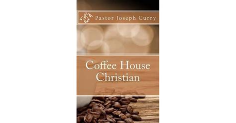 Coffee House Christian By Joseph Curry