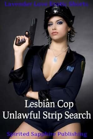 Lesbian Cop Unlawful Strip Search Lesbian Sex Book 3 Kindle