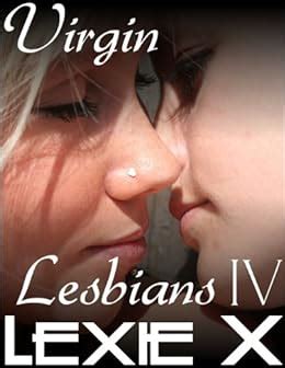 Virgin Lesbians Iv Kinky First Times Kindle Edition By Lexie X