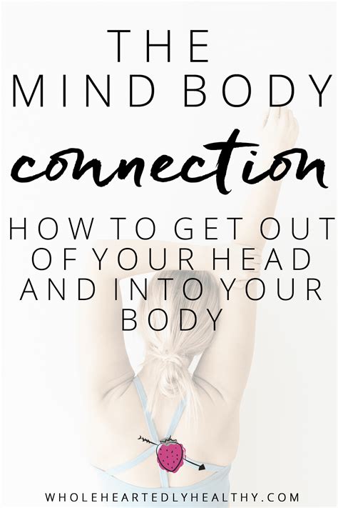 The Mind Body Connection How To Get Out Of Your Head And Into Your