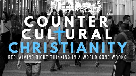 Counter Cultural Christianity Lesson 1
