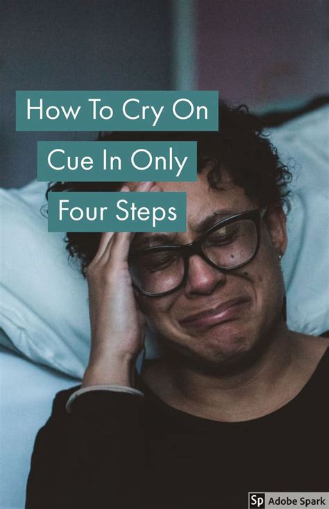 How To Cry On Cue In Only Four Steps Acting Tips Acting Exercises