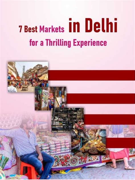 Best Markets In Delhi For A Thrilling Experience Sightseeings Places