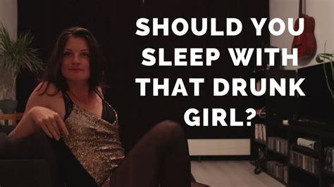 episode 11 should you sleep with that drunk girl youtube