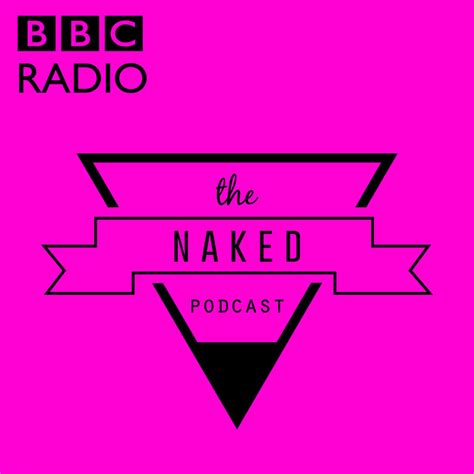 The Naked Podcast Podcast On Spotify