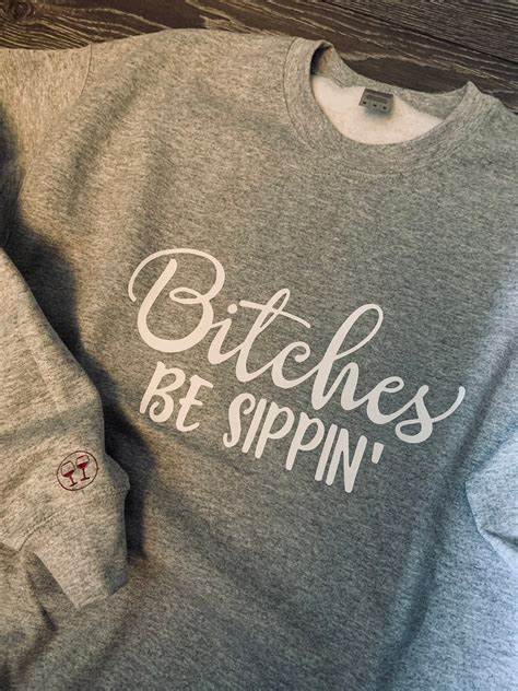 Bitches Be Sippin Bridesmaid Ts Sweatshirt Quotes Etsy