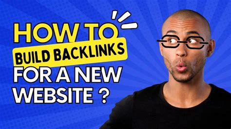How To Build Backlinks For A New Website The Beginners Guide