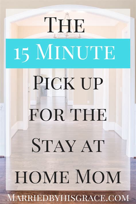 How Stay At Home Moms Can Get The Home Ready In 15 Minutes Stay At