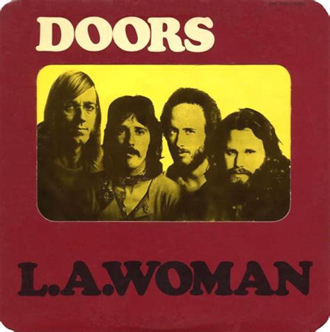 Discography of the legendary rock band the doors. THE DOORS L.A. Woman reviews