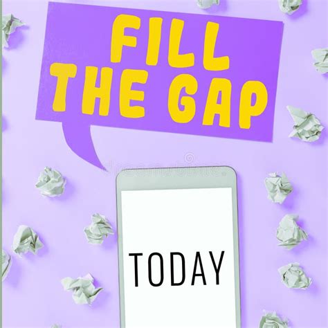 Text Sign Showing Fill The Gap Concept Meaning Put He Missing Part In