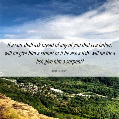 Luke 1111 Kjv If A Son Shall Ask Bread Of Any Of You That Is A