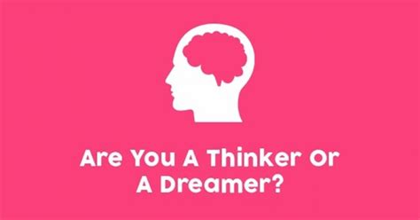 Are You A Thinker Or A Dreamer Getfunwith The Dreamers Fun Quiz