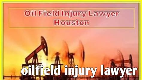 Oilfield Accident Attorneyoilfield Injury Lawyerand Oilfield Injury