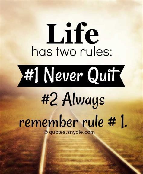 Life Has Two Rules 1 Never Quit 2 Always Remember Rule 1
