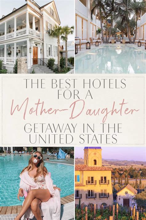 The Best Hotels For A Mother Daughter Getaway In The United States