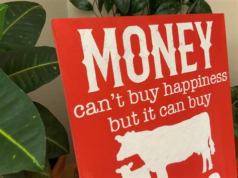 Money Cant Buy Happiness But It Can Buy Cows Country Etsy