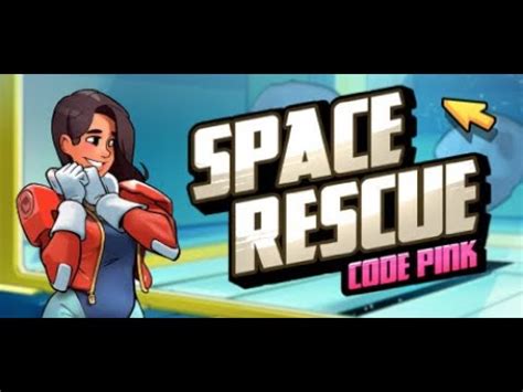 Space Rescue Code Pink V Ph N Youtube