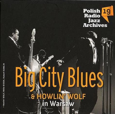 Big City Blues And Howlin Wolf In Warsaw