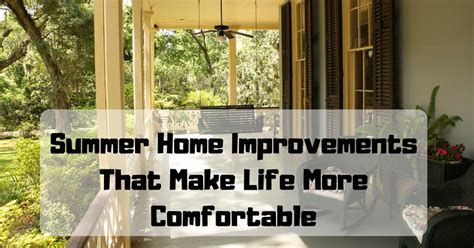 Summer Home Improvements That Make Life More Comfortable The Handy Nest