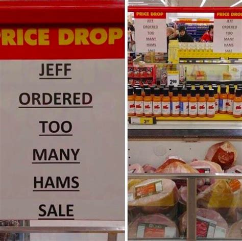 Jeff Ordered Too Much Ham Funny Store Signs Know Your Meme