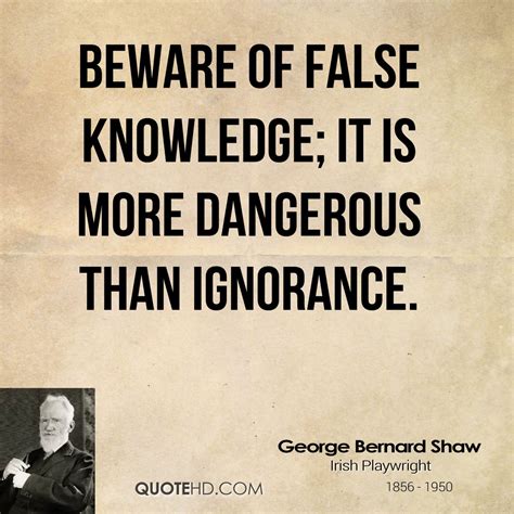 Beware Of False Knowledge It Is More Dangerous Than Ignorance