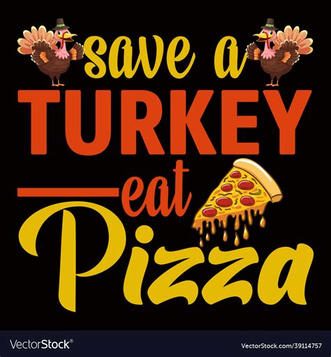 save a turkey eat pizza t shirt royalty free vector image