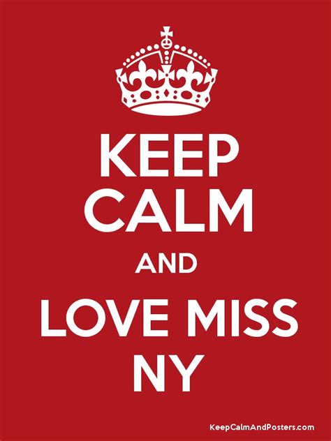 keep calm and love miss ny keep calm and posters generator maker for free