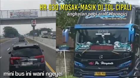 Hr Mosak Masik Di Tol Cipali Detik Detik Mini Bus Gak Mau Ngalah