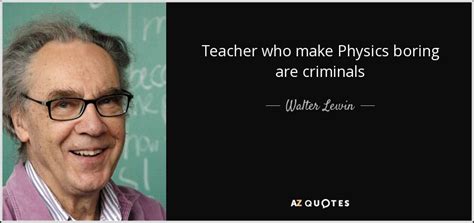 TOP 6 QUOTES BY WALTER LEWIN | A-Z Quotes