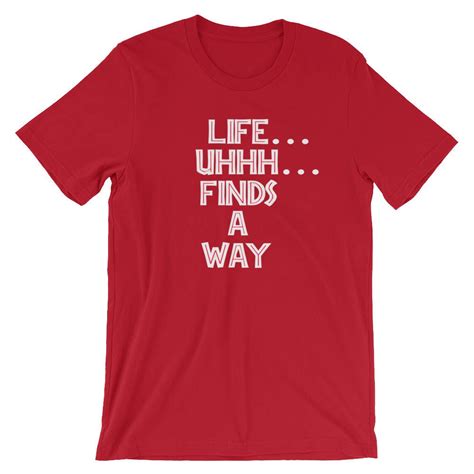 Life Finds A Way Unisex T Shirt Etsy