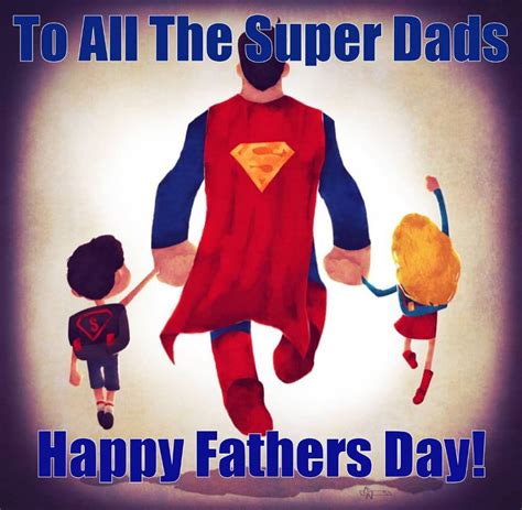 To All You Super Dads Out There Happy Fathers Day