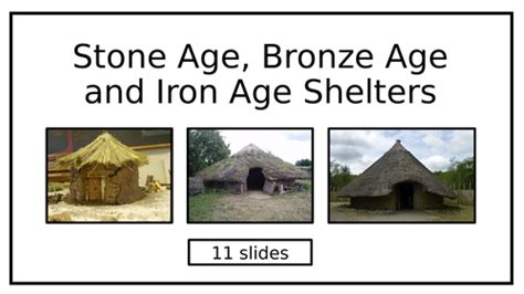 Stone Age Bronze Age And Iron Age Shelters Powerpoint And Challenge